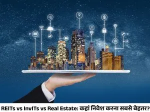 REITs vs vs InvITsvs Physical Real Estate